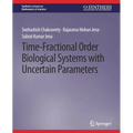 Time-Fractional Order Biological Systems with Uncertain Parameters