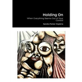 Holding On: When Everything Seems Out of Your Control