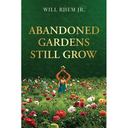 Abandoned Gardens Still Grow