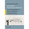 Drawing and Experiencing Architecture: The Evolving Significance of City's Inhabitants in the 20th Century