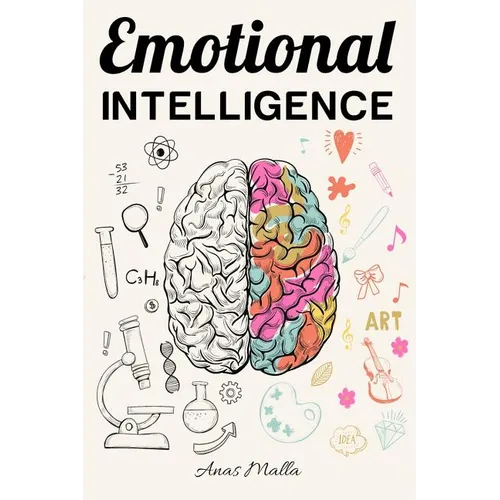 Emotional Intelligence: Top Strategies of Mastering Your Emotions: Learn How to Measure & Improve Your Emotional Intelligence