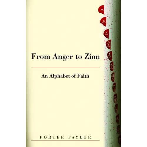 From Anger to Zion: An Alphabet of Faith
