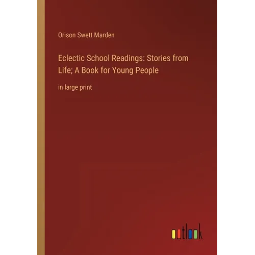 Eclectic School Readings: Stories from Life; A Book for Young People: in large print