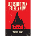 Let Us Not Talk Falsely Now