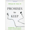 Promises to Keep: Technology, Law, and the Future of Entertainment