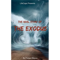 The Real Story of the Exodus: Examining the Historic Truth Behind the Hebrew Exodus