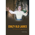 Crazy Old Ladies: The Story of Hag Horror