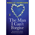 The Man I Can't Forgive: A totally gripping and emotional page-turner