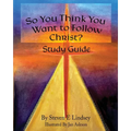 So You Think You Want to Follow Christ? Study Guide