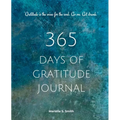 365 Days of Gratitude: Commit to the life-changing power of gratitude by creating a sustainable practice