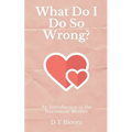 What Do I Do So Wrong?: An Introduction to the Narcissistic Mother