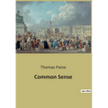 Common Sense: A Revolutionary Call for Independence and Critique of Monarchical Governance