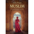 Muslim: A Young Woman's Journey