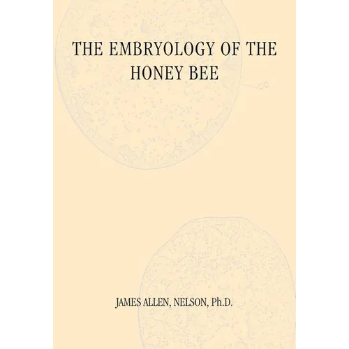 The Embryology of the Honey Bee