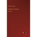 A Millionaire of Yesterday: in large print