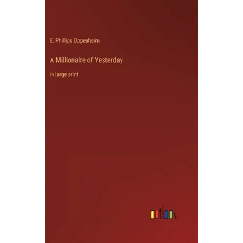 A Millionaire of Yesterday: in large print