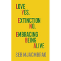 Lyeneba: Love Yes, Extinction No, Embracing Being Alive