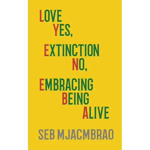 Lyeneba: Love Yes, Extinction No, Embracing Being Alive