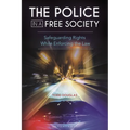 The Police in a Free Society: Safeguarding Rights While Enforcing the Law