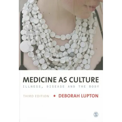 Medicine as Culture: Illness, Disease and the Body