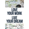 Love Your Work Live Your Dream: A Guidebook