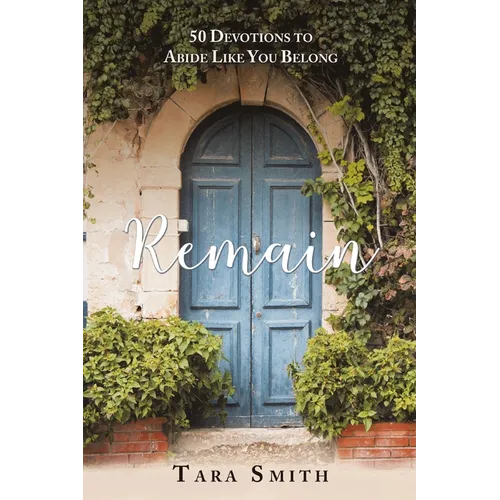 Remain: 50 Devotions to Abide Like You Belong
