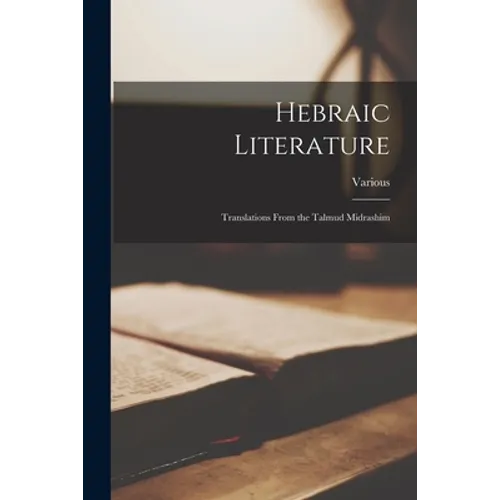 Hebraic Literature: Translations From the Talmud Midrashim
