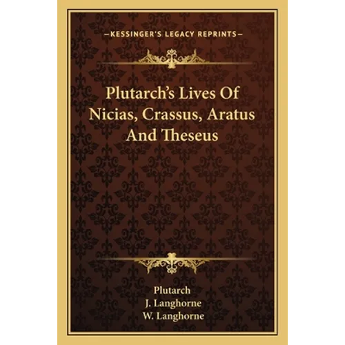 Plutarch's Lives Of Nicias, Crassus, Aratus And Theseus