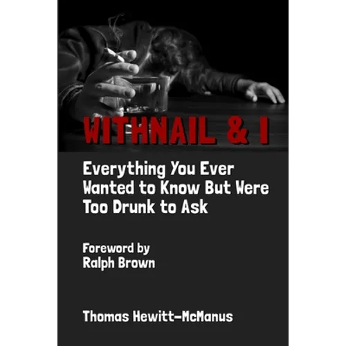 Withnail & I: Everything You Ever Wanted To Know But Were Too Drunk To Ask