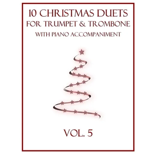 10 Christmas Duets for Trumpet and Trombone with Piano Accompaniment: Vol. 5