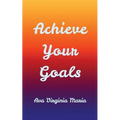 Achieve Your Goals