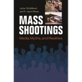 Mass Shootings: Media, Myths, and Realities