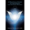A Practical Guide to Ascension with Archangel Metatron