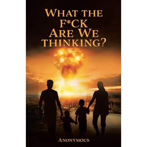 What the F*ck are we Thinking?