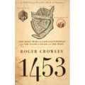 1453: The Holy War for Constantinople and the Clash of Islam and the West