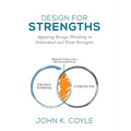 Design For Strengths: Applying Design Thinking to Individual and Team Strengths