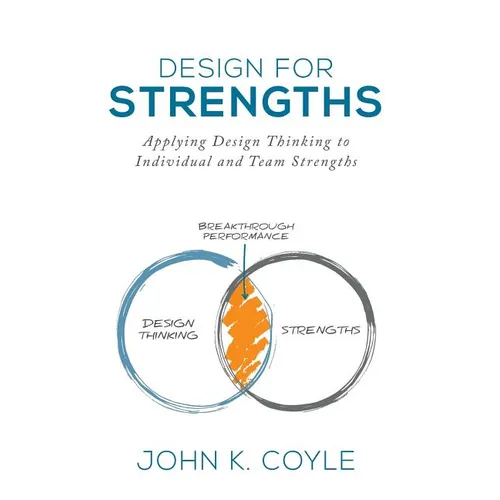 Design For Strengths: Applying Design Thinking to Individual and Team Strengths