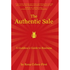 The Authentic Sale: A Goddess's Guide to Business - Hardcover