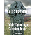 Celtic Designs: Celtic Mythology Coloring Book