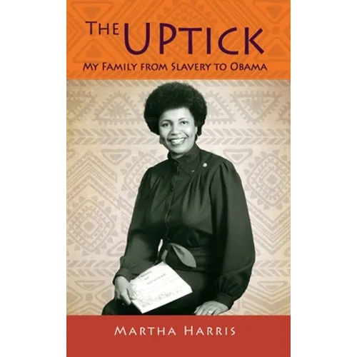 The UPtick: My Family from Slavery to Obama