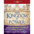 The Kingdom of Power: How to Demonstrate It Here and Now