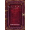 Expositions of Holy Scripture: St John Volumes I & II