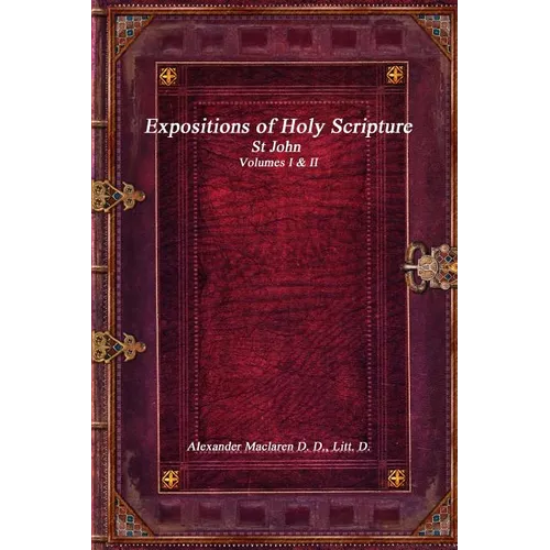 Expositions of Holy Scripture: St John Volumes I & II - Paperback