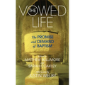 The Vowed Life: The Promise and Demand of Baptism