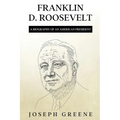 Franklin D. Roosevelt: A Biography of an American President