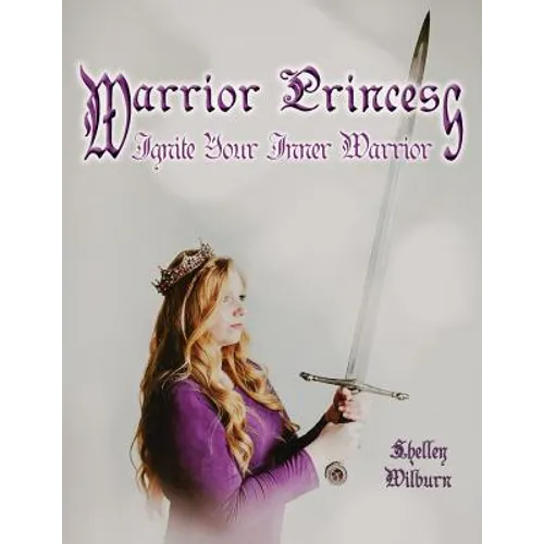 Warrior Princess: Ignite Your Inner Warrior