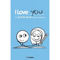 I Love You: The Activity Book Meant to Be Shared