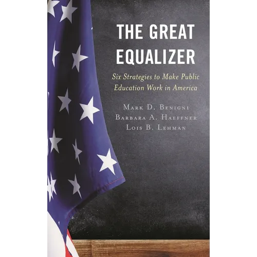 The Great Equalizer: Six Strategies to Make Public Education Work in America