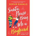 Santa, Please Bring Me a Boyfriend: An absolutely perfect and heartwarming Christmas romantic comedy