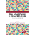 Comic Art and Feminism in the Baltic Sea Region: Transnational Perspectives